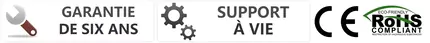 Garantie de six ans, support à vie, icônes CE et RoHS